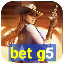 bet g5